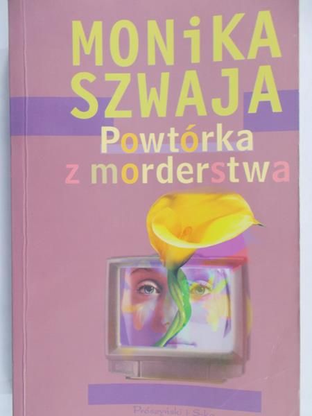 Szwaja Monika - Powtórka z morderstwa