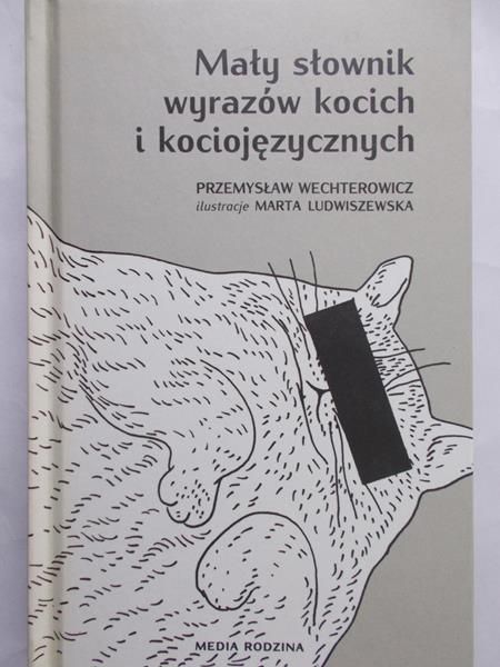 Wechterowicz Przemysław - Mały słownik wyrazów kocich i kociojęzycznych