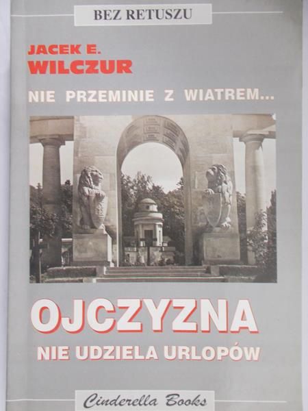 Wilczur Jacek - Ojczyzna nie udziela urlopów