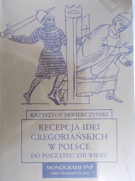 Skwierczyński Krzysztof - Recepcja idei gregoriańskich w Polsce, Nowa