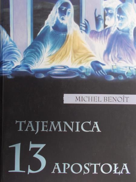 Benoit Michel - Tajemnica 13 apostoła