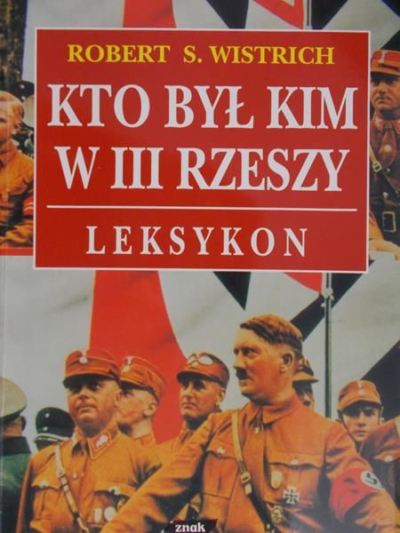Wistrich Robert S. - Kto był kim w III Rzeszy. Leksykon