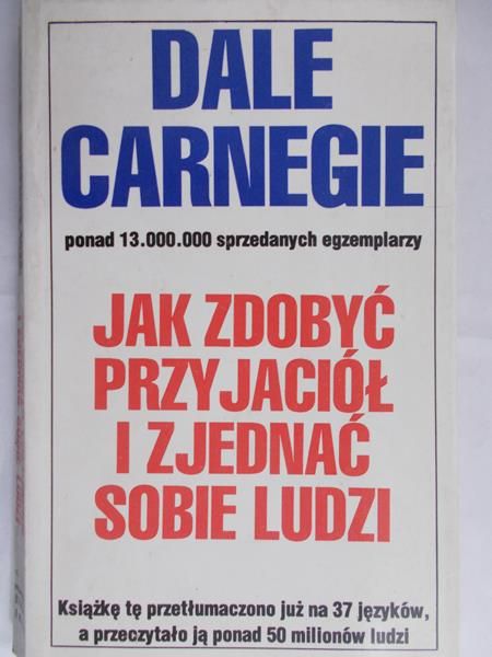 Carnegie Dale - Jak zdobyć przyjaciół i zjednać sobie ludzi