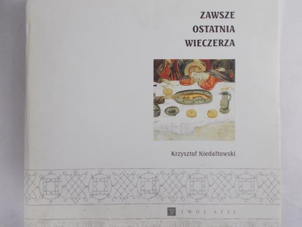 Niedałtowski Krzysztof - Zawsze ostatnia wieczerza