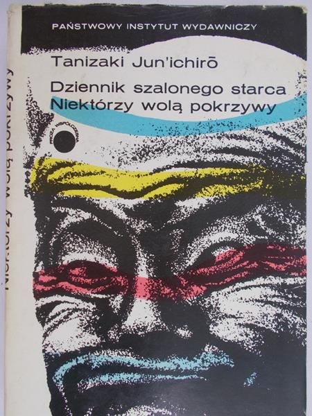 Jun' ichiro Tanizaki - Dziennik szalonego starca. Niektórzy wola pokrzywy.