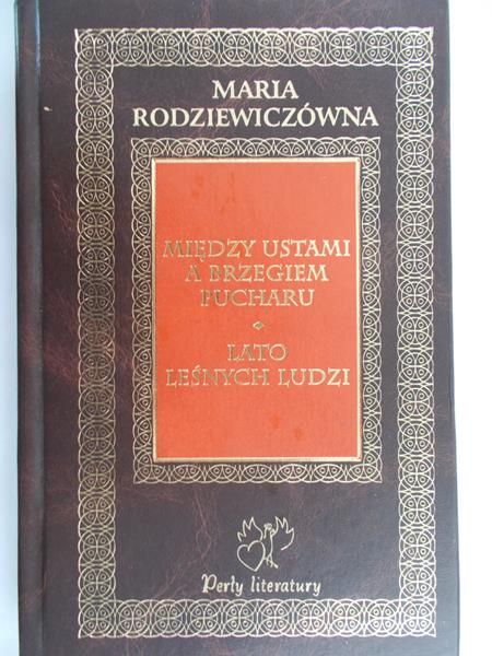 Rodziewiczówna Maria - Między ustami a brzegiem pucharu, Lato leśnych ludzi