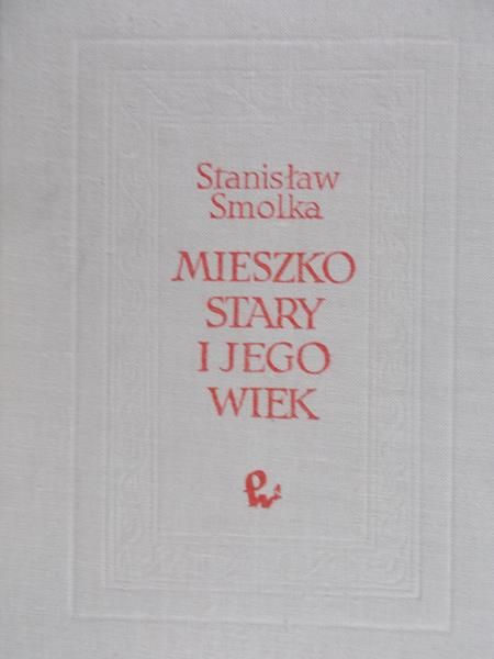 Smolka Stanisław - Mieszko Stary i jego wiek