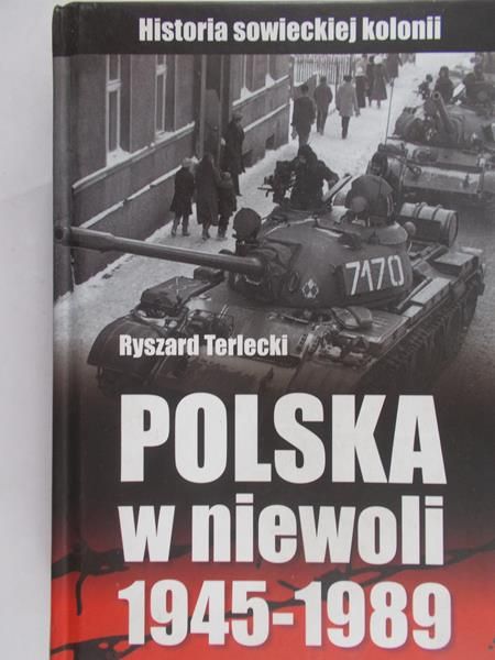 Terlecki Ryszard - Polska w niewoli 1945-1989 r.