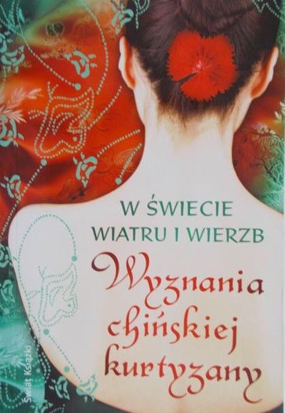 Chociłowski Jerzy (red.) - W świecie wiatru i wierzb. Wyznania chińskiej kurtyzany