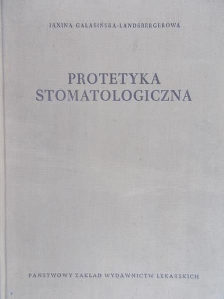 Gakasińska-Landsbergrowa Janina - Protetyka stomatologiczna