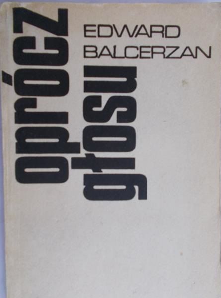 Balcerzan Edward - Oprócz głosu