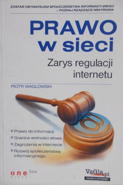 Waglowski Piotr - Prawo w sieci. Zarys regulacji internetu