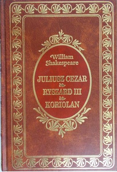 Shakespeare William - Juliusz Cezar. Ryszard III. Koriolan