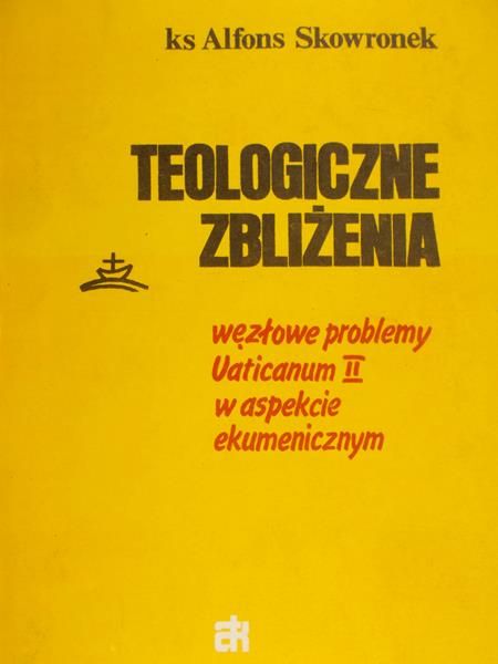 Skowronek Alfons - Teologiczne zbliżenia