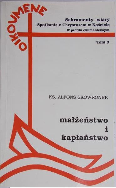 Skowronek Alfons -  Małżeństwo i kapłaństwo