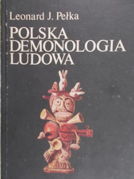 Pełka Leonard J. - Polska demonologia ludowa
