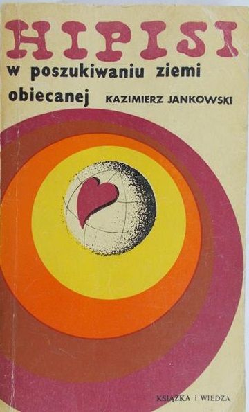 Jankowski Kazimierz - Hipisi w poszukiwaniu ziemi obiecanej