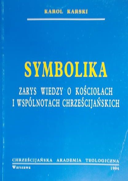 Karski Karol - Symbolika. Zarys wiedzy o kościołach i wspólnotach chrześcijańskich
