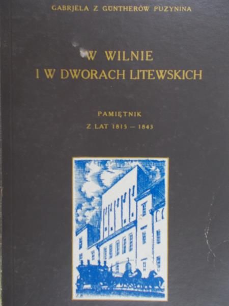 Z Guntherów Puzynina Gabrjela - W Wilnie i w dworach litewskich