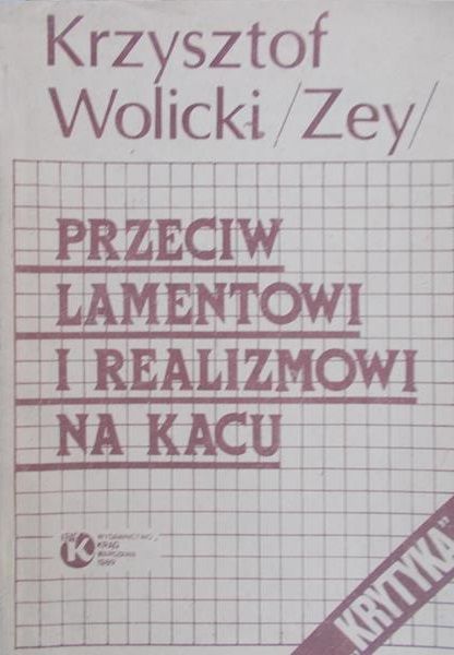 Wolicki Krzysztof - Przeciw lamentowi i realizmowi na kacu