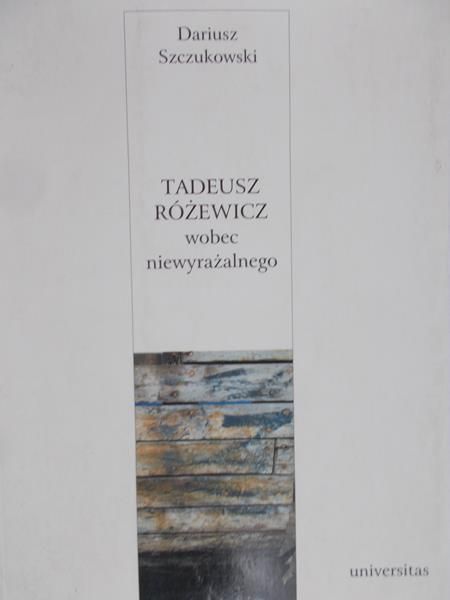 Szczukowski Dariusz - Tadeusz Różewicz wobec niewyrażalnego