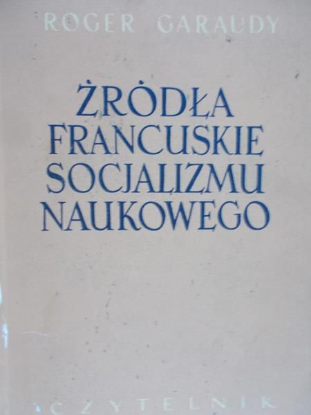 Garaudy Roger -Źródła francuskie socjalizmu naukowego, 1950 r.