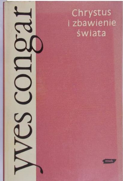 Congar Yves - Chrystus i zbawienie świata