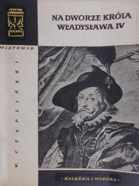 Czapliński W. - Na dworze króla Władysława IV