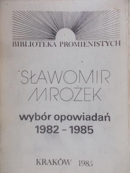 Mrożek Sławomir - Wybór opowiadań 1982 – 1985