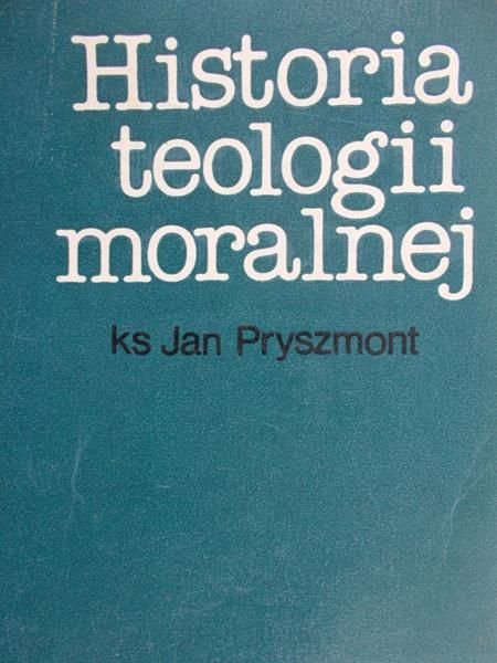Pryszmont Jan - Historia teologii moralnej