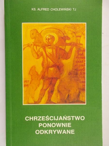 Cholewiński Alfred - Chrześcijaństwo ponownie odkrywane