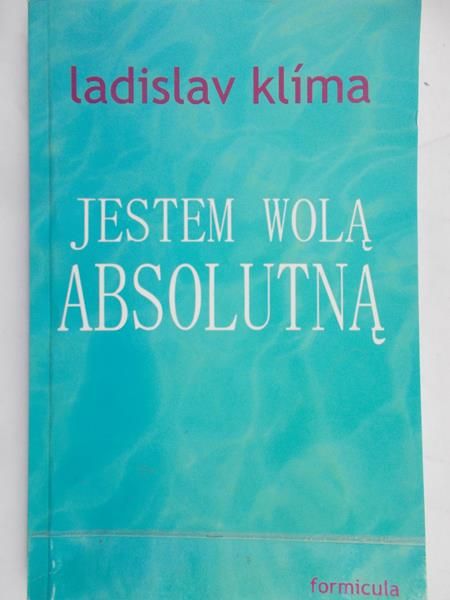 Klima Ladislav - Jestem wolą absolutną