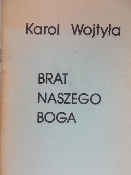 Wojtyła Karol - Brat naszego Boga