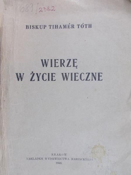 Toth Tihamer - Wierzę w życie wieczne, 1948 r.