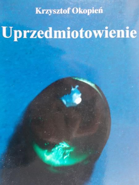 Okopień Krzysztof - Uprzedmiotowienie