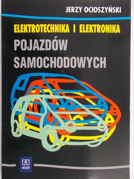Ocioszyński Jerzy - Elektrotechnika i elektronika pojazdów samochodowych