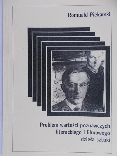 Piekarski Romuald - Problem wartości poznawczych literackiego i filmowego dzieła sztuki