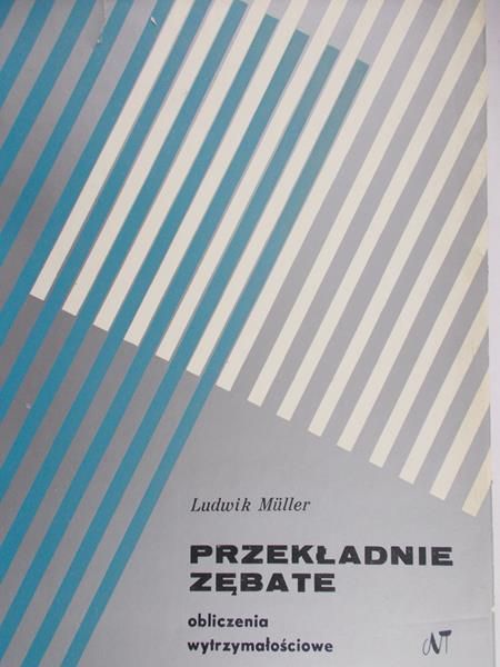 Muller Ludwik. - Przekładnie zębate