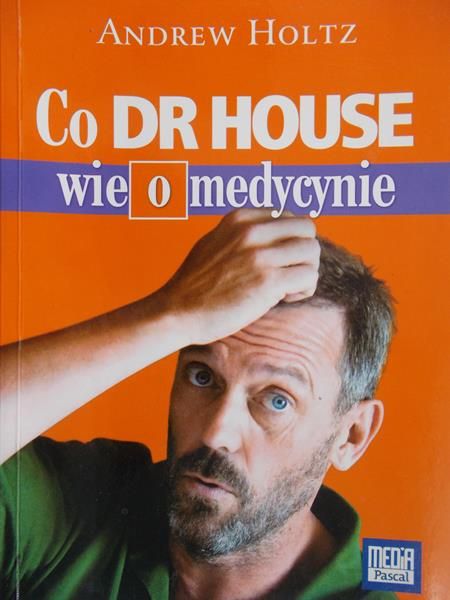 Holtz Andrew - Co dr House wie o medycynie