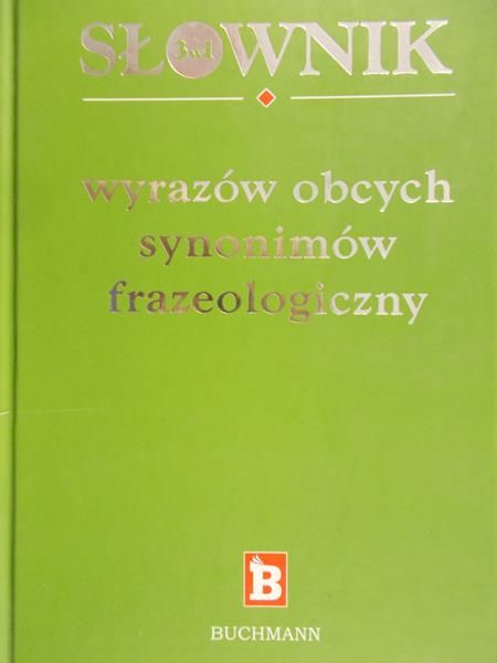 Słownik wyrazów obcych, synonimów, frazeologiczny