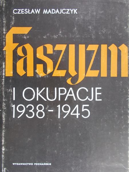 Madajczyk Czesław - Faszyzm i okupacje 1938-1945, tom I