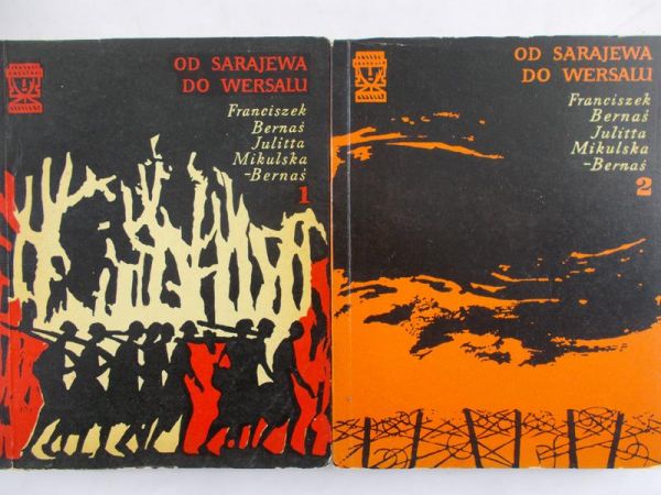 Bernaś Franciszek, Mikulska-Bernaś Julitta  - Od Sarajewa do Wersalu Cz. I-II