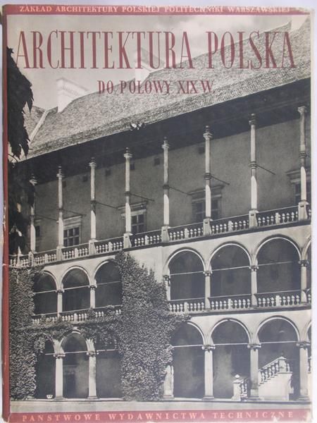 Zachwatowicz Jan (opr.) - Architektura Polska do połowy XIX wieku