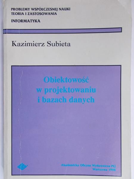 Subieta Kazimierz  -  Obiektowość w projektowaniu i bazach danych
