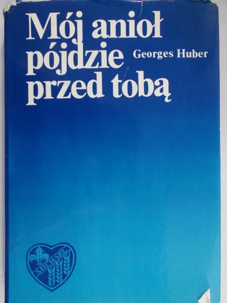 Huber Georges - Mój anioł pójdzie przed tobą