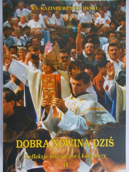 Bukowski Kazimierz - Dobra nowina dziś