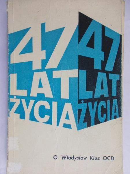 Kluz O. Władysław OCD - 47 lat życia