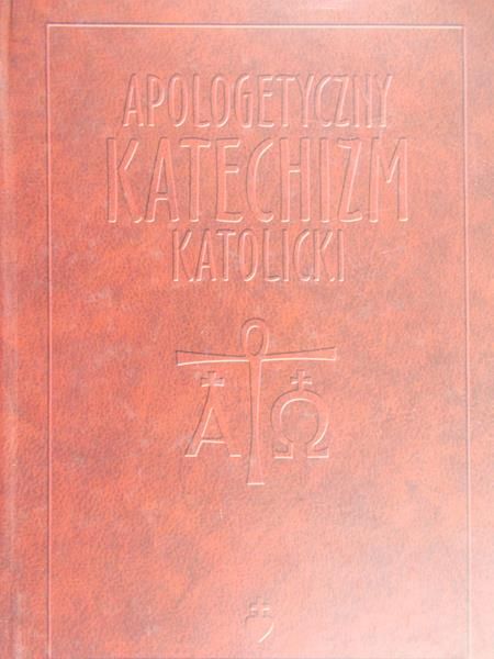 Gadowski Walenty - Apologetyczny Katechizm Katolicki