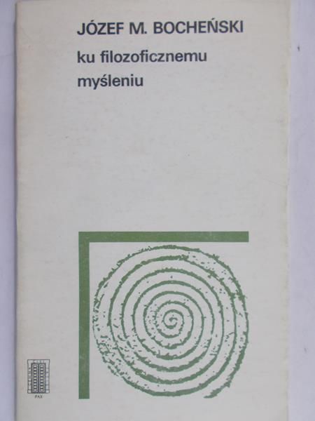 Bocheński Józef M. - Ku filozoficznemu myśleniu