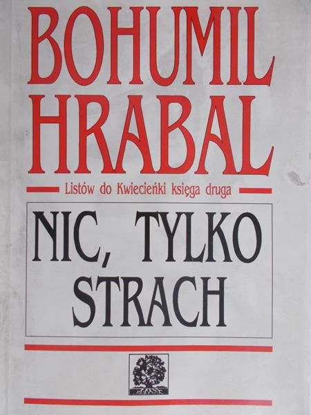Hrabal Bohumil - Nic, tylko strach